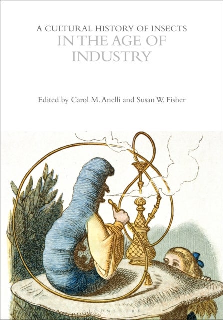 A Cultural History of Insects in the Age of Industry