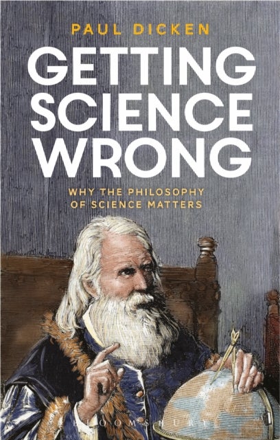 Getting Science Wrong - Why the Philosophy of Science Matters