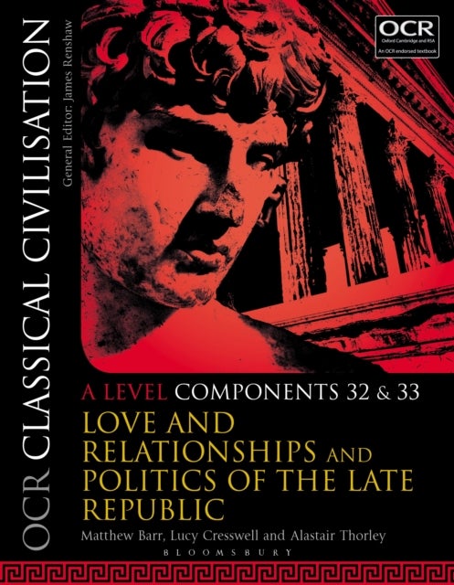 OCR Classical Civilisation A Level Components 32 and 33 - Love and Relationships and Politics of the Late Republic