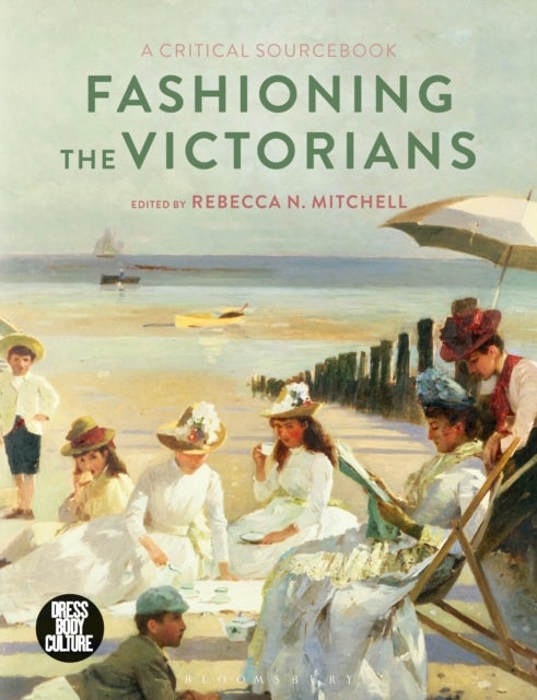 Fashioning the Victorians - A Critical Sourcebook