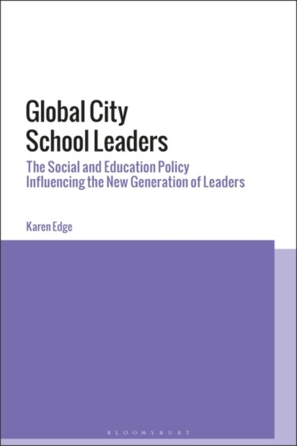 Global City School Leaders - The Social and Education Policy Influencing the New Generation of Leaders