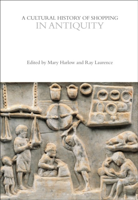 A Cultural History of Shopping in Antiquity