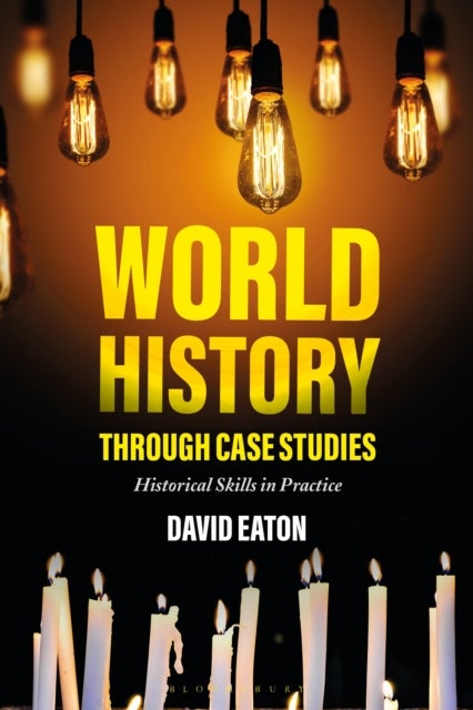 World History through Case Studies - Historical Skills in Practice