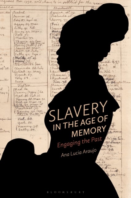 Slavery in the Age of Memory - Engaging the Past