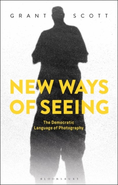 New Ways of Seeing - The Democratic Language of Photography