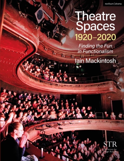 Theatre Spaces 1920-2020 - Finding the Fun in Functionalism