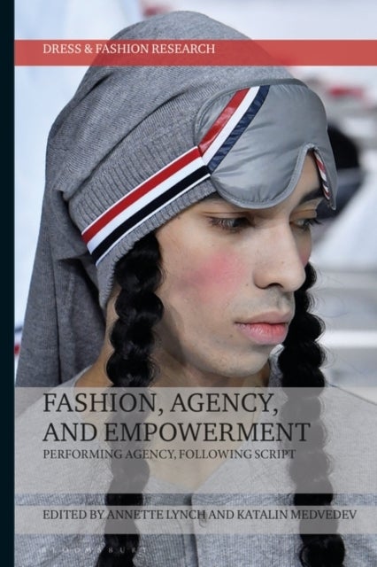 Fashion, Agency, and Empowerment - Performing Agency, Following Script