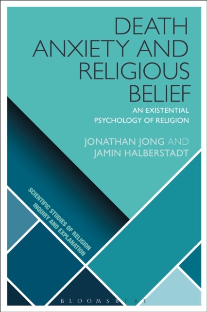 Death Anxiety and Religious Belief - An Existential Psychology of Religion