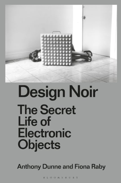 Design Noir - The Secret Life of Electronic Objects