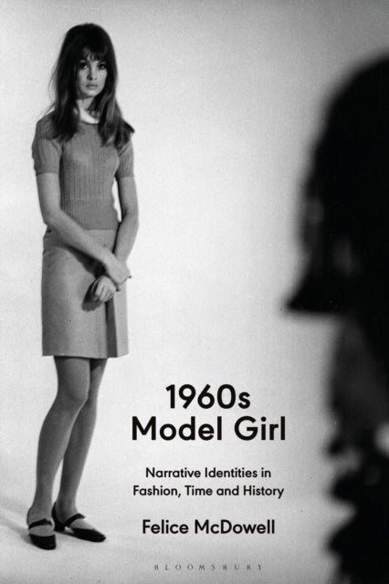 1960s Model Girl - Narrative Identities in Fashion, Time and History