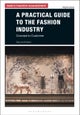 A Practical Guide to the Fashion Industry