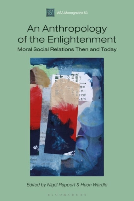 An Anthropology of the Enlightenment - Moral Social Relations Then and Today