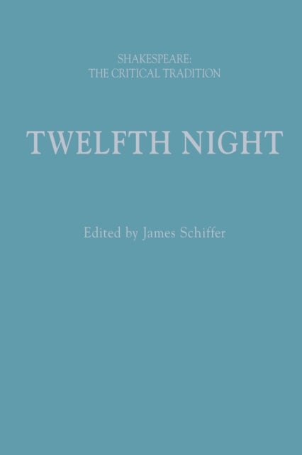 Twelfth Night - Shakespeare: The Critical Tradition