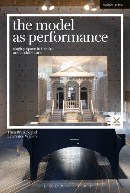 The Model as Performance - Staging Space in Theatre and Architecture