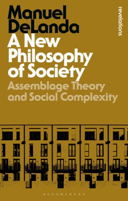 A New Philosophy of Society - Assemblage Theory and Social Complexity