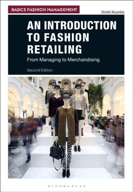 An Introduction to Fashion Retailing - From Managing to Merchandising