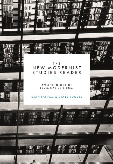 The New Modernist Studies Reader - An Anthology of Essential Criticism