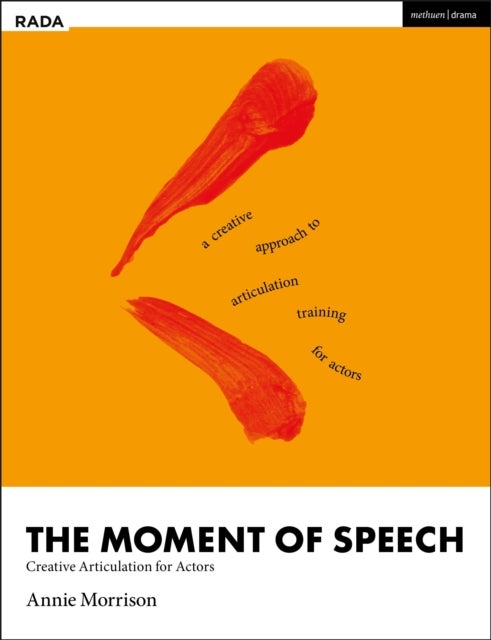 The Moment of Speech - Creative Articulation for Actors