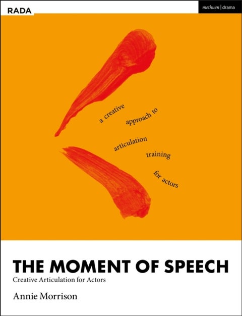 The Moment of Speech - Creative Articulation for Actors