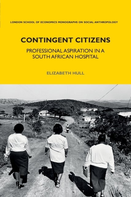 Contingent Citizens - Professional Aspiration in a South African Hospital
