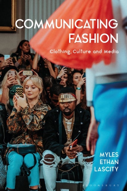 Communicating Fashion - Clothing, Culture, and Media