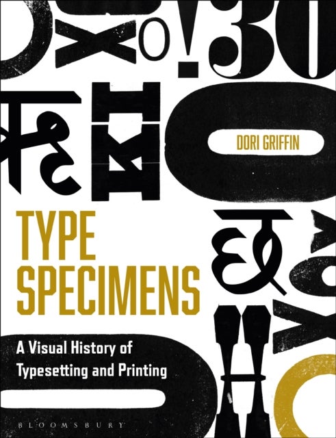 Type Specimens - A Visual History of Typesetting and Printing
