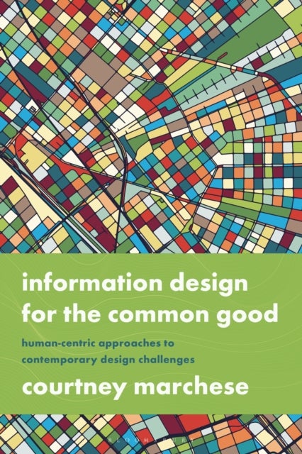 Information Design for the Common Good - Human-centric Approaches to Contemporary Design Challenges