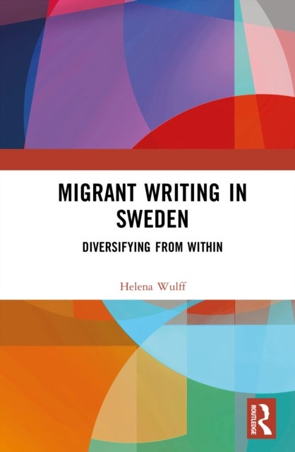 Migrant Writing in Sweden - Diversifying from Within