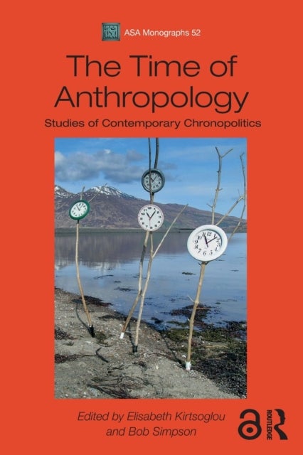 The Time of Anthropology - Studies of Contemporary Chronopolitics