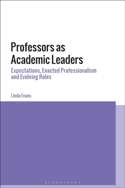 Professors as Academic Leaders - Expectations, Enacted Professionalism and Evolving Roles