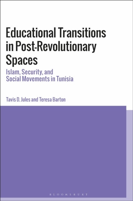 Educational Transitions in Post-Revolutionary Spaces - Islam, Security, and Social Movements in Tunisia