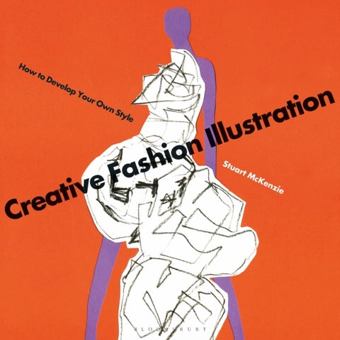 Creative Fashion Illustration - How to Develop Your Own Style