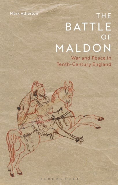 The Battle of Maldon - War and Peace in Tenth-Century England