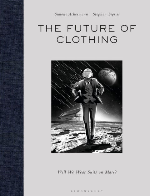 The Future of Clothing - Will We Wear Suits on Mars?
