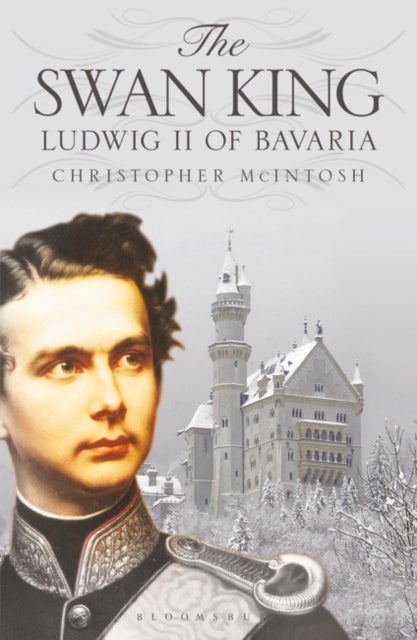 The Swan King - Ludwig II of Bavaria