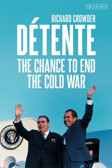 Detente - The Chance to End the Cold War