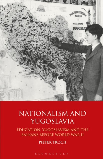 Nationalism and Yugoslavia - Education, Yugoslavism and the Balkans before World War II