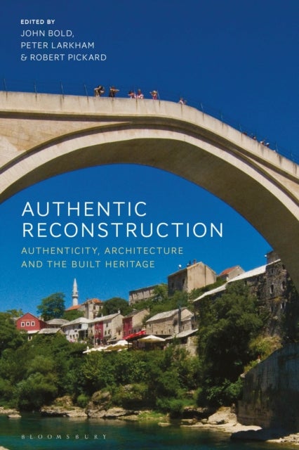Authentic Reconstruction - Authenticity, Architecture and the Built Heritage