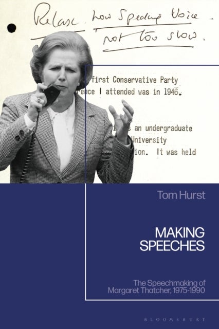 Making Speeches - The Speechmaking of Margaret Thatcher, 1975-1990