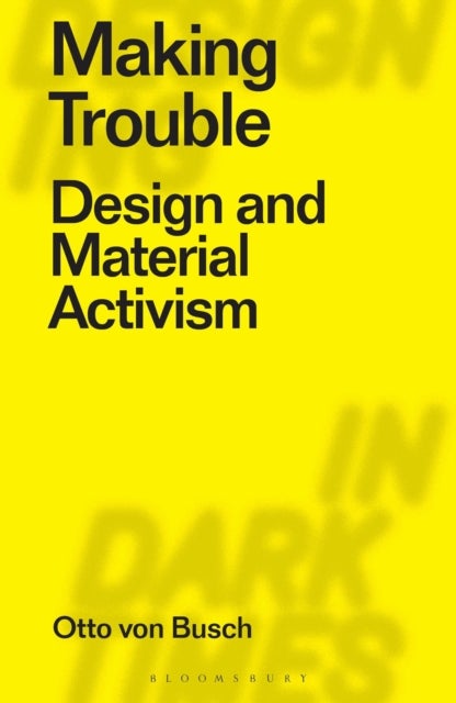 Making Trouble - Design and Material Activism