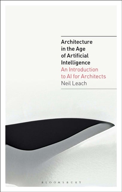 Architecture in the Age of Artificial Intelligence - An Introduction to AI for Architects