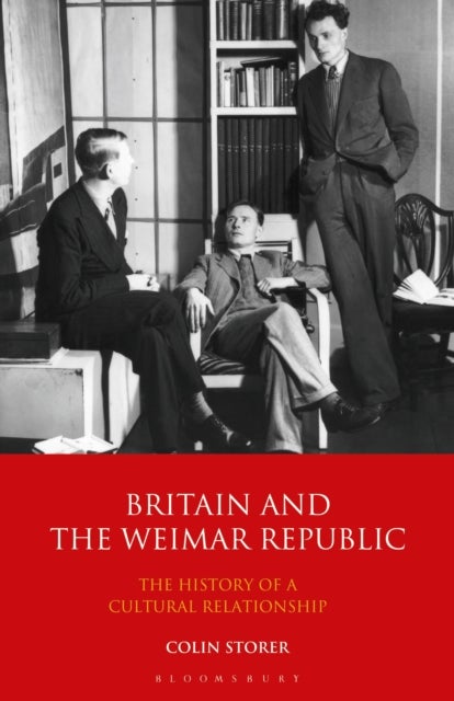 Britain and the Weimar Republic - The History of a Cultural Relationship