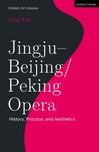 Jingju - Beijing/Peking Opera - History, Practice, and Aesthetics