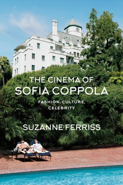The Cinema of Sofia Coppola - Fashion, Culture, Celebrity