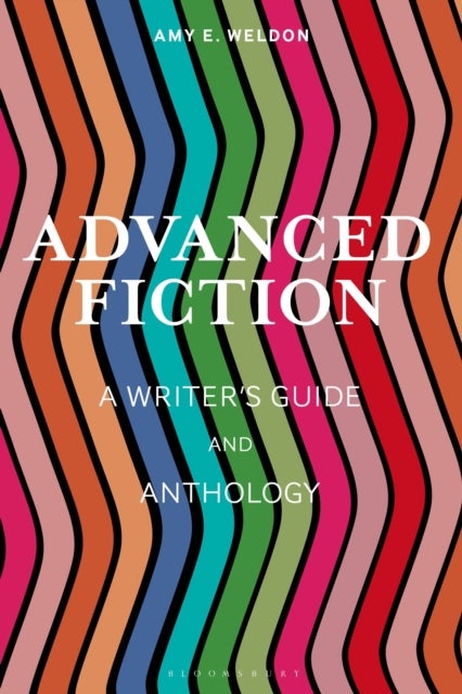 Advanced Fiction - A Writer's Guide and Anthology