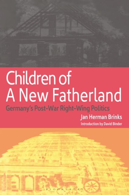Children of a New Fatherland - Germany's Post-war Right Wing Politics