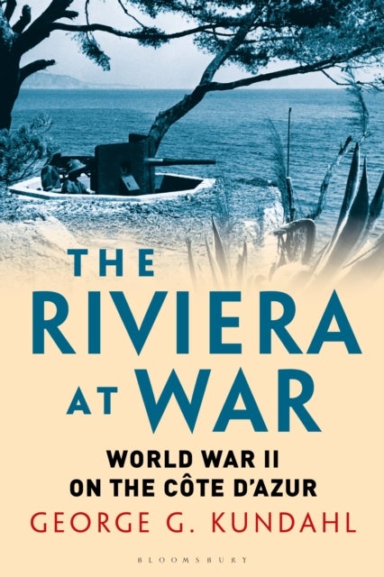 The Riviera at War - World War II on the Cote d'Azur