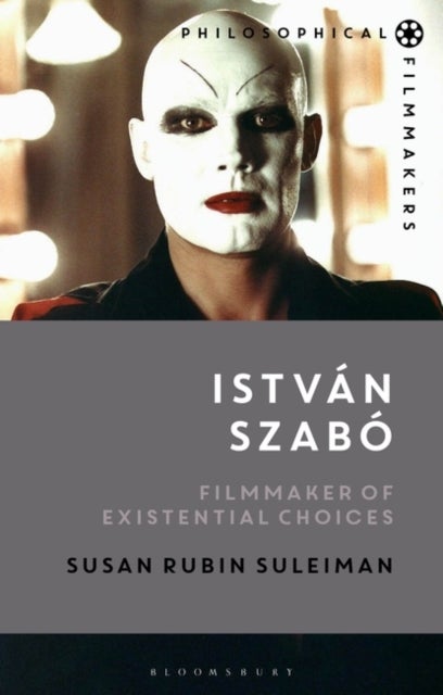 Istvan Szabo - Filmmaker of Existential Choices