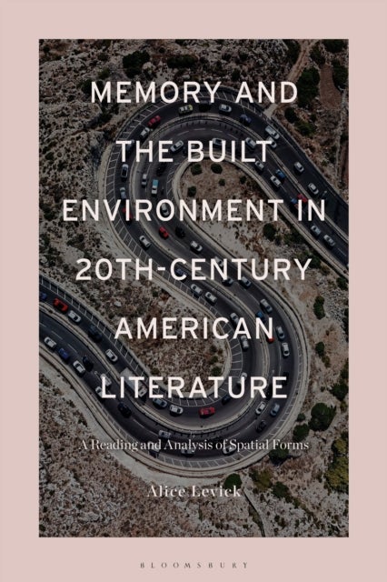 Memory and the Built Environment in 20th-Century American Literature - A Reading and Analysis of Spatial Forms