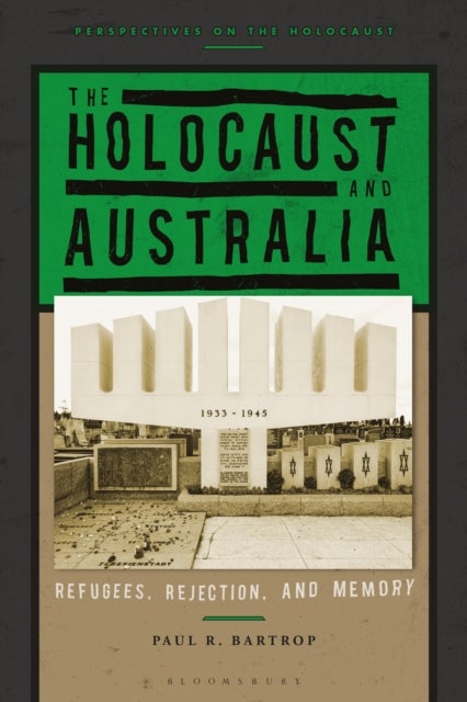 The Holocaust and Australia - Refugees, Rejection, and Memory